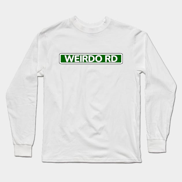 Weirdo Rd Street Sign Long Sleeve T-Shirt by Mookle